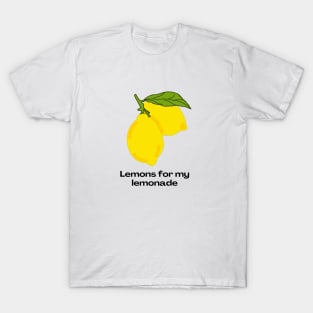 Lemons for my Lemonade! T-Shirt